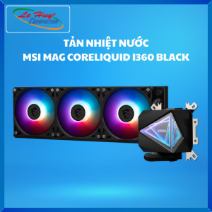 Tản Nhiệt Nước CPU MSI MAG CORELIQUID I360 BLACK/ WHITE - Hàng Chính Hãng