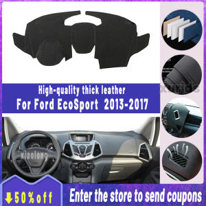 Thickened Insulated leather dashboard cover pad for Ford Ecosport 2013~2017 High Quality Non Slip Anti UV Sun Protection Panel Cover sun visor anti skid mat garnish car accessories interior 2013 2014 2015 2016 2017