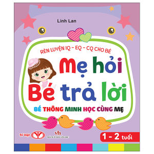 Fahasa - Sách - Rèn Luyện IQ-EQ-CQ Cho Bé - Mẹ Hỏi Bé Trả Lời - Bé Thông Minh Học Cùng Mẹ - 1-2 Tuổi - Bìa Cứng
