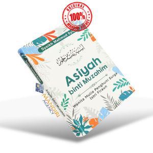 ASIYAH BINTI MUZAHIM Wanita Mulia Penghuni Surga Istri Firaun - Pustaka Alkautsar