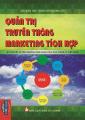 [ Sách ] Quản Trị Truyền Thông Marketing Tích Hợp - Lý Thuyết Và Tình Huống Ứng Dụng Của Các Công Ty Việt Nam. 