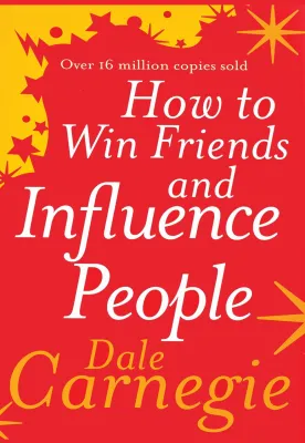 How to Win Friends and Influence People