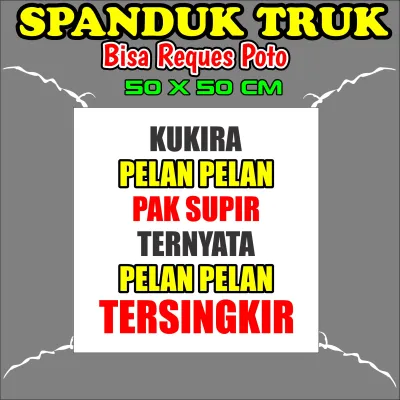 Spanduk VIRAL Kata kata Ku kira pelan pelan pak supir ternyata pelan pelan tersingkir ukuran 50 x 50 cm