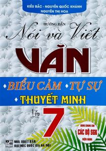 Sách - Hướng dẫn nói và viết văn biểu cảm- tự sự - thuyết minh lớp 7 - Dùng chung các bộ SGK hiện hành