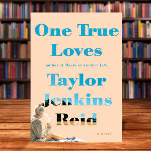 One True Loves by Taylor Jenkins Reid