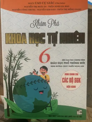 Khám Phá Khoa Học Tự Nhiên Lớp 6 (Chương Trình Giáo Dục Phổ Thông Mới Dùng Chung Cho Các Bộ SGK Hiện Hành)