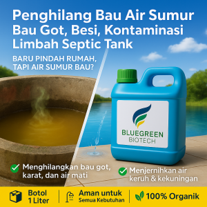 BlueGreen Biotech Penghilang Bau Air Sumur Bau Got Besi Kontaminasi Limbah Septic Tank
