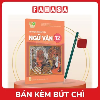Sách Giáo Khoa Chuyên Đề Học Tập Ngữ Văn 12 (Kết Nối) (Chuẩn) - Kèm Bút Chì