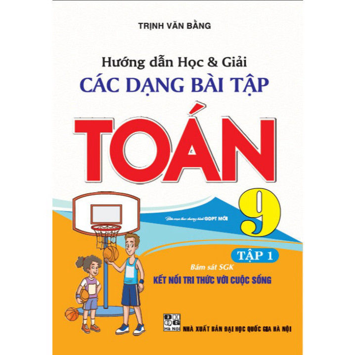 Sách - Hướng dẫn học và giải các dạng bài tập Toán 9/1 (bám sát SGK Kết ...
