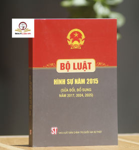 Bộ luật Hình sự 2015 (sửa đổi bổ sung năm 2017 2024 2025) – NXB Chính trị quốc gia Sự thật