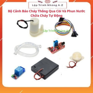 Lập Trình Nhúng A-Z] Bộ Cảnh Báo Cháy Thông Qua Còi Và Phun Nước Chữa Cháy Tự Động