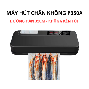 Máy Hút Chân Không Thực Phẩm P350A - Bảo Hành 12 Tháng - Dùng Cho Gia Đình Hoặc Các Hộ Kinh Doanh Thực Phẩm