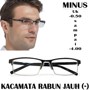KACAMATA BACA MINUS RABUN JAUH (-) PRIA DAN WANITA -0.50 SAMPAI -4.00 KACAMATA LENSA MINUS