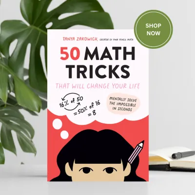 50 Math Tricks That Will Change Your Life: Mentally Solve the Impossible in Seconds