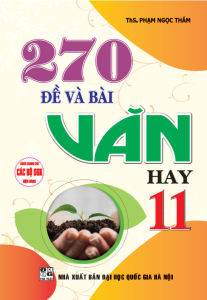 270 ĐỀ VÀ BÀI VĂN HAY 11