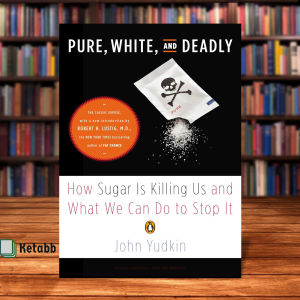 Pure White and Deadly: How Sugar Is Killing Us and What We Can Do to Stop It by John Yudkin [High Quality Paperback]