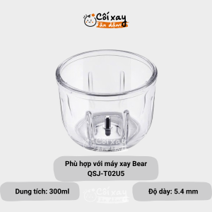 Cối thủy tinh thay thế tương thích với máy xay Bear 300ml - Model QSJ-T02U5
