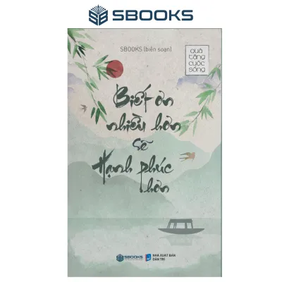 Sách - Biết Ơn Nhiều Hơn Sẽ Hạnh Phúc Hơn (Quà Tặng Cuộc Sống) - SBOOKS