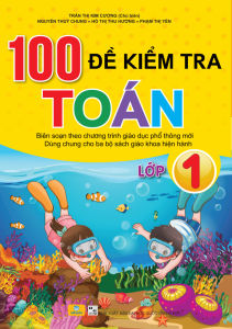 Sách - 100 Đề Kiểm Tra Toán 1 - Biên soạn theo chương trình GDPT mới - ndbooks