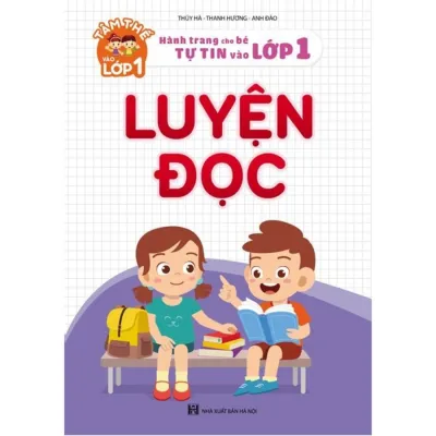 Sách Tâm Thế Vào Lớp 1 - Hành Trang Cho Bé Tự Tin Vào Lớp 1 Luyện Đọc