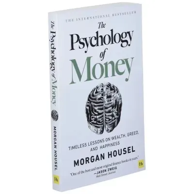 The Psychology Of Money: Timeless Lessons On Wealth Greed And Happiness Finance Books For Adult