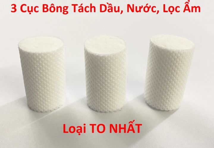 Bộ 3 lõi bông đặc biệt (Cỡ TO ĐẠI) dùng để tách dầu, nước, lọc ẩm cho ...