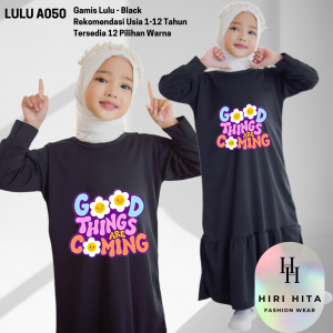 Hirihita Lulu A050 Baju Gamis Lulu Anak Perempuan Sablon Good Things Are Coming 12 Warna 1-12 Tahun