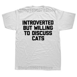 Novelty Introverted But Willing To Discuss Cats T Shirts Graphic Cotton Streetwear Short Sleeve Birthday Gifts Summer T-shirt