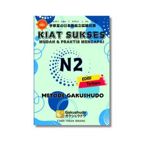 Kiat Sukses Mudah & Praktis Mencapai N2 (Edisi Terbaru) Metode Gakushudo