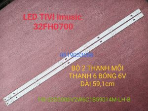 THANH LED TIVI imusic 32FHD700 UBC 32P700S SANCO H32V300 HS-32D3006V2W6C1B59014M-LH-B HÀNG MỚI 100% BỘ 2 THANH MỖI THANH 6 BÓNG 6V DÀI 591cm