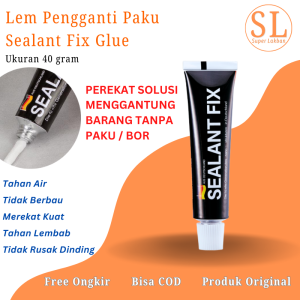 Lem Perekat Dinding Tanpa Paku Bor SEALANT FIX 40gr Serbaguna / Lem Dinding Kuat / Lem Super Glue Cepat Kering Untuk Dinding Kaca Kayu Ubin Keramik Besi Multifungsi