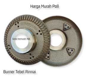 Harga Murah Poll 2 Pcs Burner Tebal Rinnai Kecil - RI 511 C - RI 511 E - RI 522 C - RI 522 Z - RI 522 E - RI 522 ET - RI 514 E - RI 602 E - RI 603 E Atau tipe lain nya yang menggunakan burner tersebut(ukuran yang sejenis).
