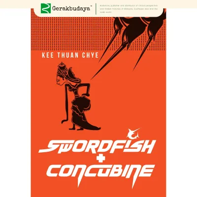 Swordfish + Concubine | Kee Thuan Chye (Gerakbudaya)