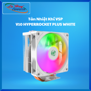 Tản Nhiệt Khí VSP V10 HYPERROCKET PLUS Đen/ Trắng (LED ARGB/4 Ống Đồng/PWM 120mm/TDP 220W) - Hàng Chính Hãng