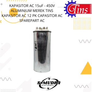 KAPASITOR AC 15uF - 450V ALUMINIUM MEREK TINS KAPASITOR AC 1/2 PK CAPASITOR AC SPAREPART AC