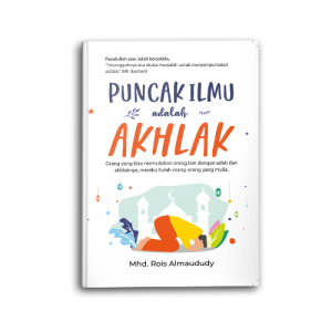 Buku Islami Motivasi Puncak Ilmu Adalah Akhlak Untuk Muslim Dan Muslimah