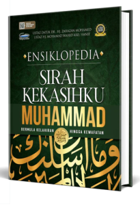 Ensiklopedia Sirah Kekasihku Nabi Muhammad SAW