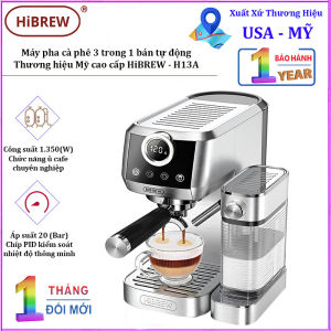 Máy pha cà phê Espresso bán tự động 3 trong 1 tự động pha Espresso Latte Cappuccino. Thương hiệu Mỹ cao cấp HiBREW - H13A
