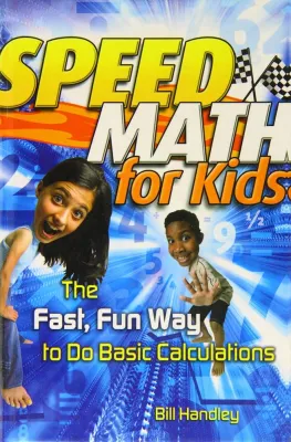 Speed Math For kids By: Bill Handley