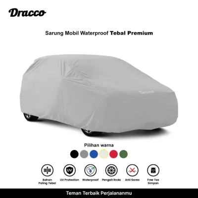 DRACCO Sarung Mobil Sedan CARPROOF Premium Waterproof Anti UV Tebal Cover Mobil + Free Tas Simpan