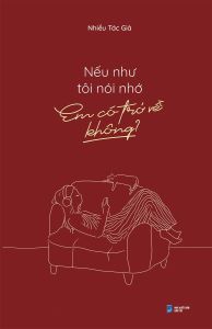 Nếu Như Tôi Nói Nhớ Em Có Trở Về Không? - Tặng Kèm Bookmark (Số Lượng Có Hạn)