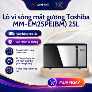Lò vi sóng mặt gương Toshiba MM-EM25PE(BM) 25L - Bảo Hành 12 Tháng