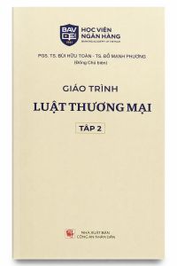 Giáo Trình Luật Thương Mại (Tác Giả: TS. Đỗ Mạnh Phương PGS. TS. Bùi Hữu Toàn)