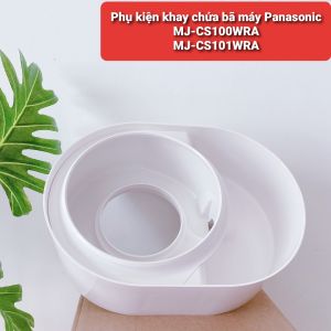 Khay đựng bã máy ép Panasonic model MJ-CS100WRA//MJ-CS101WRA