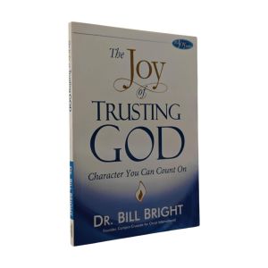PCBS The Joy of Trusting God (Character You Can Count On) Dr. Bill Bright