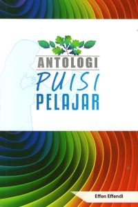 BUKU PENDIDIKAN -Antologi Puisi Pelajar - Effen Efendi