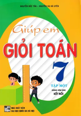 GIÚP EM GIỎI TOÁN 7 - TẬP 1 (BÁM SÁT SGK KẾT NỐI) - HA