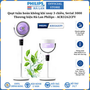 Quạt tuần hoàn không khí xoay 3 chiều động cơ biến tần thương hiệu Hà Lan Philips ACR3262CFV Serial 3000 tích hợp 99 cấp độ gió - BH 2 NĂM