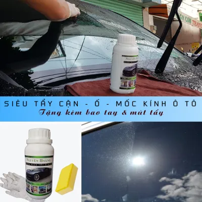 Tẩy ố mốc kính ô tô Nguyên Hoàng 250ml. Cặn canxi váng cầu vồng ố vảy cá trên kính ô tô