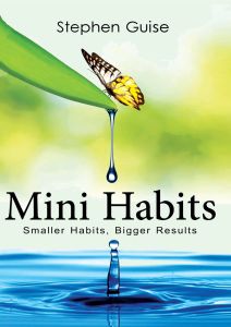 Mini Habits Smaller Habits Bigger Results